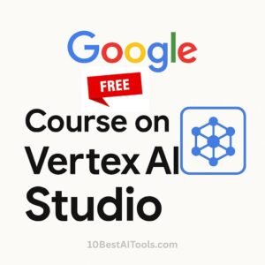 Google’s Free Course on Vertex AI Studio